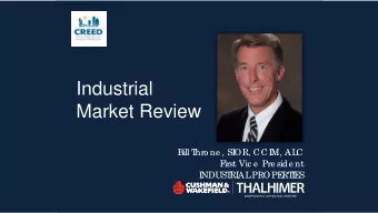 Industrial  Market Review  Bill T  hro ne , SI  OR, CCI  M, AL  C  F  irst Vic e  Pre side nt  I