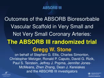 The ABSORB III randomized trial  Gregg W. Stone  on behalf of Stephen G. Ellis, Charles Simonton,