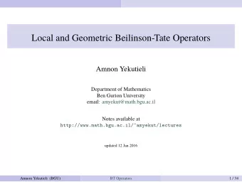 Local and Geometric Beilinson-Tate Operators  Amnon Yekutieli  Department of Mathematics  Ben