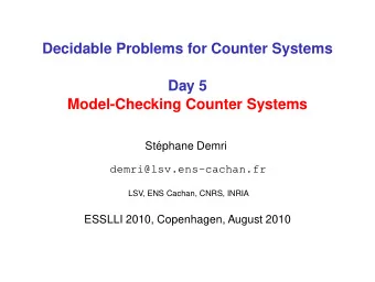 Decidable Problems for Counter Systems  Day 5  Model-Checking Counter Systems  St  ephane Demri