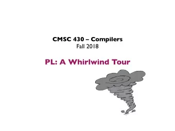 PL: A Whirlwind Tour  Semantics and Foundations  Program Semantics   To analyze programs, we