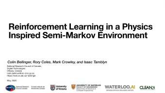 Reinforcement Learning in a Physics  Inspired Semi-Markov Environment  Colin Bellinger, Rory Coles,