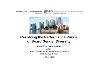 Resolving the Performance Puzzle  of Board Gender Diversity  Assoc Prof Lawrence Loh  Director