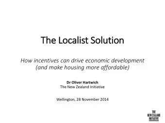 Th  The Loc  e Localist  t Solution  How incentives can drive economic development  (and make