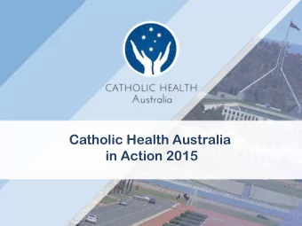 Catholic Health Australia  in Action 2015  Chief Executive Officer Report  Suzanne Greenwood, CEO