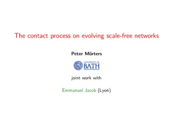 The contact process on evolving scale-free networks  Peter M  orters  Bath  joint work with
