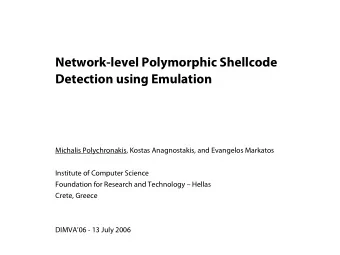 Network-level Polymorphic Shellcode  Detection using Emulation  Michalis Polychronakis, Kostas