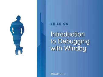 Introduction  to Debugging  with Windbg  Module Overview  Introduction to Debugging  Callstacks and