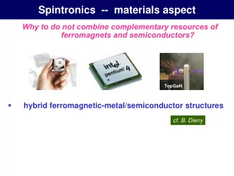 Spintronics  -- materials aspect  Spintronics  -- materials aspect  Why to do not combine