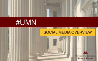 #UMN  SOCIAL MEDIA OVERVIEW  USES   We are #UMNdriven to  change the world.   Important