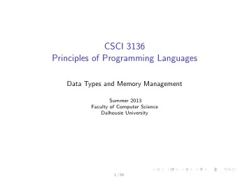 CSCI 3136  Principles of Programming Languages  Data Types and Memory Management  Summer 2013
