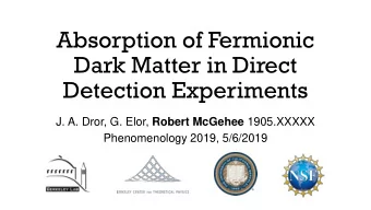 Absorption of Fermionic  Dark Matter in Direct  Detection Experiments J. A. Dror, G. Elor, Robert