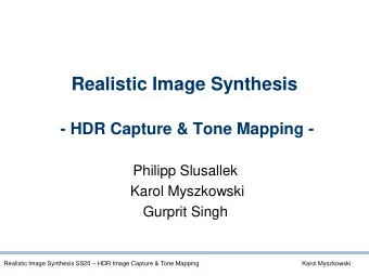 Realistic Image Synthesis  - HDR Capture &amp; Tone Mapping -  Philipp Slusallek  Karol Myszkowski