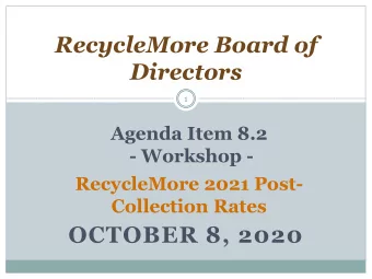 RecycleMore Board of  Directors  1  Agenda Item 8.2  - Workshop -  RecycleMore 2021 Post-