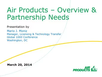 Air Products  Overview &amp;  Partnership Needs  Presentation by  Mario J. Moniz  Manager,