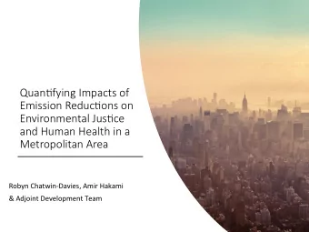 Quan%fying Impacts of  Emission Reduc%ons on  Environmental Jus%ce  and Human Health in a
