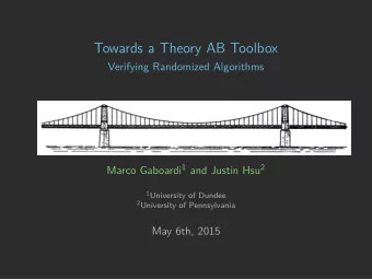 Towards a Theory AB Toolbox  Verifying Randomized Algorithms Marco Gaboardi 1 and Justin Hsu 2 1