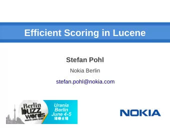 Efficient Scoring in Lucene  Stefan Pohl  Nokia Berlin  stefan.pohl@nokia.com  Agenda