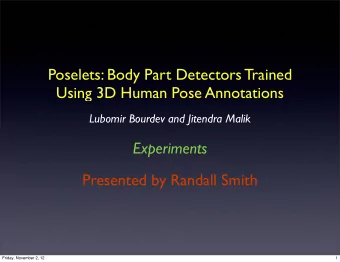 Poselets: Body Part Detectors Trained  Using 3D Human Pose Annotations  Lubomir Bourdev and