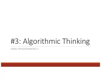 #3: Algorithmic Thinking  SAMS PROGRAMMING C  Review from Last Week  Understand how to write data,