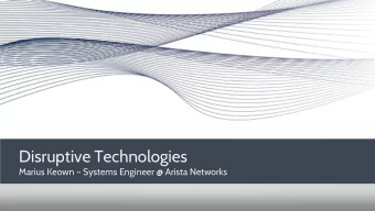 Disruptive Technologies Marius Keown  Systems Engineer @ Arista Networks Moores Law - Dr