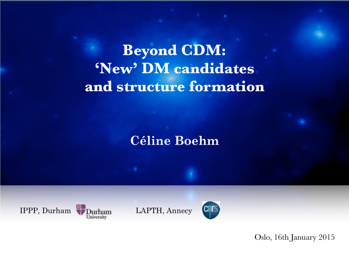 beyond cdm new dm candidates and structure formation