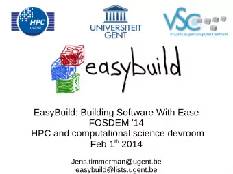 EasyBuild: Building Software With Ease  FOSDEM '14  HPC and computational science devroom Feb 1 th