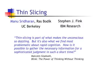 Thin Slicing  Stephen J. Fink  Manu Sridharan, Ras Bodk  IBM Research  UC Berkeley