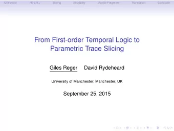 From First-order Temporal Logic to  Parametric Trace Slicing  Giles Reger  David Rydeheard