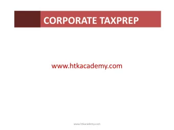 CORPORATE TAXPREP  www.htkacademy.com  www.htkacademy.com  Lecture Component Agenda  Acronyms