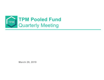 TPM Pooled Fund  Quarterly Meeting  March 28, 2019  Agenda 2:00  Welcome and Agenda. Christos