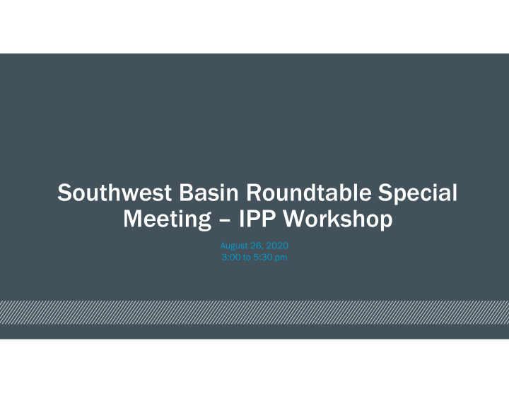 southwest basin roundtable special meeting ipp workshop