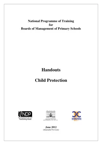 Handouts Child Protection  June 2012  (Amended Version)  National Programme of Training  for