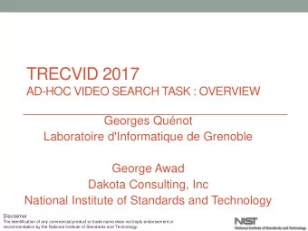 TRECVID 2017  AD-HOC VIDEO SEARCH TASK : OVERVIEW  Georges Qunot  Laboratoire d'Informatique de
