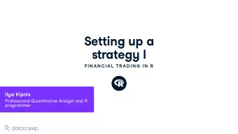 Setting u p a strateg y I  FIN AN C IAL  TR AD IN G  IN  R Il y a Kipnis Professional Q u antitati