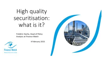 High quality  securitisation:  what is it?  Frdric Hache, Head of Policy  Analysis at Finance