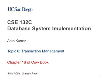 CSE 132C   Database System Implementation  Arun Kumar  Topic 6: Transaction Management  Chapter