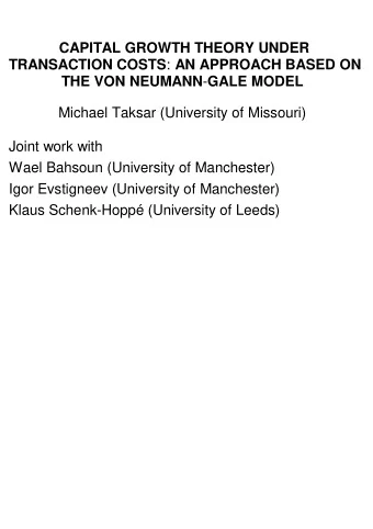 CAPITAL GROWTH THEORY UNDER TRANSACTION COSTS : AN APPROACH BASED ON THE VON NEUMANN - GALE MODEL