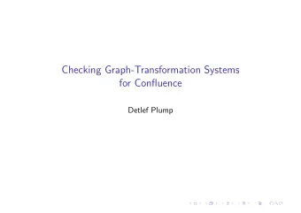 Checking Graph-Transformation Systems  for Confluence  Detlef Plump  Hypergraphs  E  TOP    TRUE