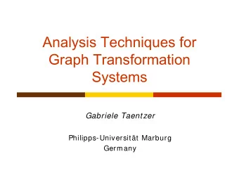 Analysis Techniques for  Graph Transformation  Systems  Gabriele Taentzer  Philipps-Universitt