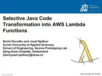 Selective Java Code  Transformation into AWS Lambda  Functions  Serhii Dorodko and Josef Spillner