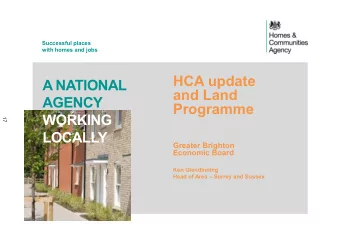 HCA update  A NATIONAL  and Land  AGENCY  Programme  WORKING  17  LOCALLY  Greater Brighton