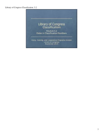 Library of Congress Classification: 5.2  1  Library of Congress Classification: 5.2  In the