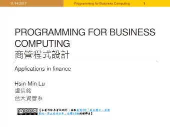 PROGRAMMING FOR BUSINESS  COMPUTING    Applications in finance  Hsin-Min Lu
