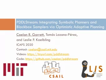 PDDLStream: Integrating Symbolic Planners and  Blackbox Samplers via Optimistic Adaptive Planning