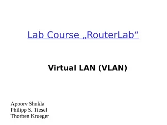 Lab Course RouterLab  Virtual LAN (VLAN)  Apoorv Shukla  Philipp S. Tiesel  Thorben Krueger
