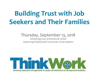 Building  Trust  with  Job    Seekers  and  Their  Families    Thursday,
