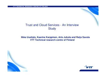 Trust and Cloud Services - An Interview  Study  Ilkka Uusitalo, Kaarina Karppinen, Arto Juhola and