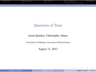 Questions of Trust  Jason Quinley, Christopher Ahern  University of T  ubingen, University of