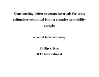 Constructing better coverage intervals for some  estimators computed from a complex probability